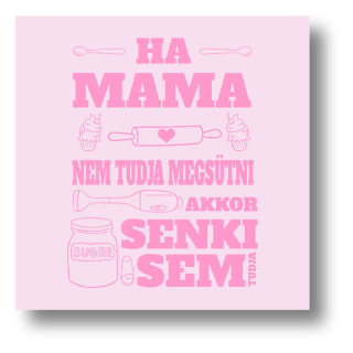ha-mama-nem-tudja-megsutni